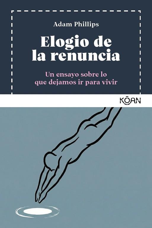 ELOGIO DE LA RENUNCIA | 9788410358409 | PHILLIPS, ADAM | Llibreria Huch - Llibreria online de Berga 