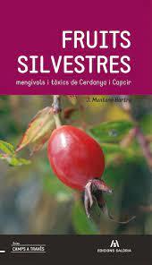 FRUITS SILVESTRES MENGÍVOLS I TÒXICS DE LA CERDANYA | 9788494049750 | MUNTANÉ BARTRA, JOAN/SIERRA RÀFOLS, EUGENI | Llibreria Huch - Llibreria online de Berga 