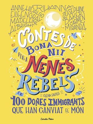 CONTES DE BONA NIT PER A NENES REBELS.100 DONES IMMIGRANTS QUE HAN CANVIAT EL MÓ | 9788418135699 | FAVILLI, ELENA | Llibreria Huch - Llibreria online de Berga 