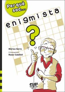 PER QUÈ SOC... ENIGMISTA? | 9788412523942 | SERRA, MARIUS | Llibreria Huch - Llibreria online de Berga 