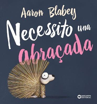 NECESSITO UNA ABRAÇADA | 9788448946692 | BLABEY, AARON | Llibreria Huch - Llibreria online de Berga 