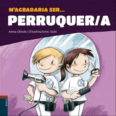 M'AGRADARIA SER ... PERRUQUER/A | 9788447941247 | OBIOLS LLOPART, ANNA | Llibreria Huch - Llibreria online de Berga 