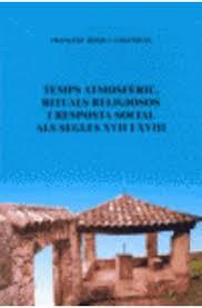 TEMPS ATMOSFERIC, RITUALS RELIGIOSOS I RESPOSTA SOCIAL AL SEGLES XVII I XVIII | 9788493693664 | ROMA I CASANOVAS, FRANCESC | Llibreria Huch - Llibreria online de Berga 