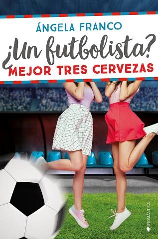 FUTBOLISTA? MEJOR TRES CERVEZAS, UN | 9788418274930 | FRANCO, ÁNGELA | Llibreria Huch - Llibreria online de Berga 