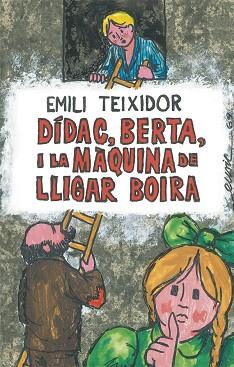 DÍDAC, BERTA I LA MÀQUINA DE LLIGAR BOIRA | 9788424664725 | TEIXIDOR, EMILI | Llibreria Huch - Llibreria online de Berga 