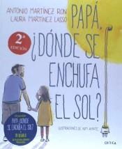 PAPA ¿ DONDE SE ENCHUFA EL SOL ? | 8432715106852 | MARTINEZ RON, ANTONIO/ MARTINEZ LASSO, LAURA | Llibreria Huch - Llibreria online de Berga 