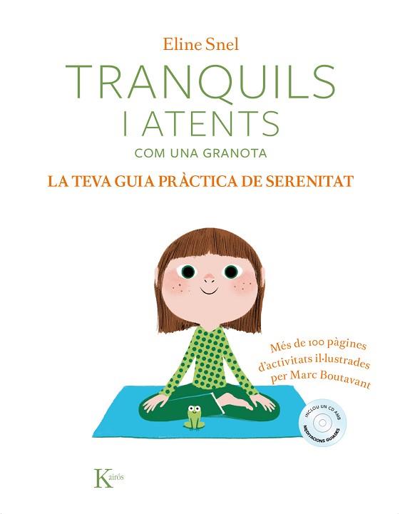TRANQUILS I ATENTS COM UNA GRANOTA. LA TEVA GUIA PRÀCTICA DE SERENITAT | 9788499886428 | SNEL, ELINE | Llibreria Huch - Llibreria online de Berga 