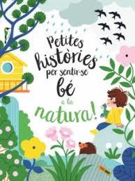 PETITES HISTORIES PER SENTIR-SE BE A LA NATURA | 9788413343259 | Llibreria Huch - Llibreria online de Berga 