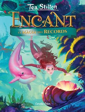 ENCANT. LA MÀGIA DELS RECORDS | 9788491377627 | STILTON, TEA | Llibreria Huch - Llibreria online de Berga 