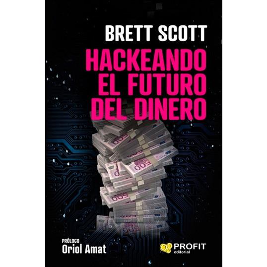 HACKEANDO EL FUTURO DEL DINERO | 9788417209964 | SCOT,BRETT | Llibreria Huch - Llibreria online de Berga 