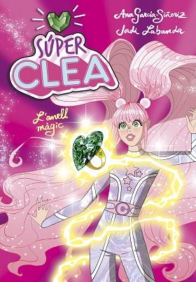 SÚPER CLEA I L'ANELL MÀGIC (SÈRIE SÚPER CLEA 1) | 9788418038105 | GARCÍA-SIÑERIZ, ANA/LABANDA, JORDI | Llibreria Huch - Llibreria online de Berga 