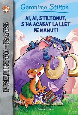 AI, AI, STILTONUT, S'HA ACABAT LA LLET DE MAMUT! : PREHISTO- | 9788491371434 | STILTON, GERONIMO [VER TITULOS] | Llibreria Huch - Llibreria online de Berga 