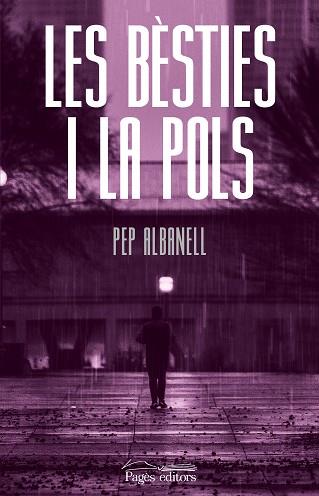 LES BÈSTIES I LA POLS | 9788413033464 | ALBANELL TORTADES, PEP | Llibreria Huch - Llibreria online de Berga 