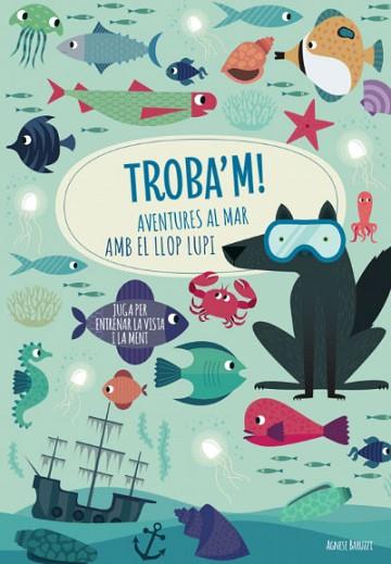 TROBA'M! AVENTURES AL MAR AMB EL LLOP...(VVKIDS) | 9788468268781 | AGNESE, BARUZZI | Llibreria Huch - Llibreria online de Berga 