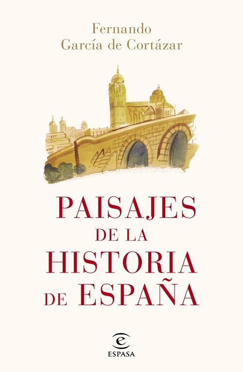 PAISAJES DE LA HISTORIA DE ESPAÑA | 9788467052466 | GARCÍA DE CORTÁZAR, FERNANDO | Llibreria Huch - Llibreria online de Berga 