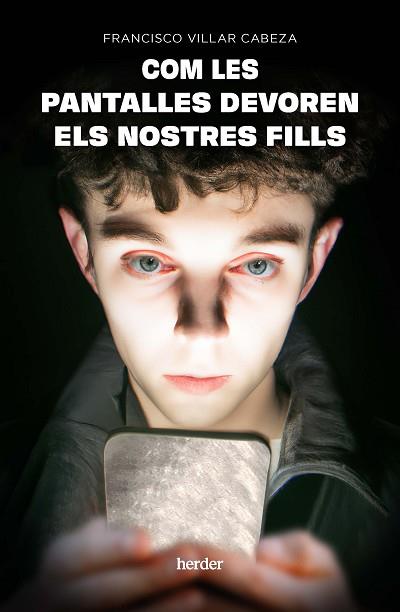 COM LES PANTALLES DEVOREN ELS NOSTRES FILLS | 9788425450990 | VILLAR CABEZA, FRANCISCO | Llibreria Huch - Llibreria online de Berga 