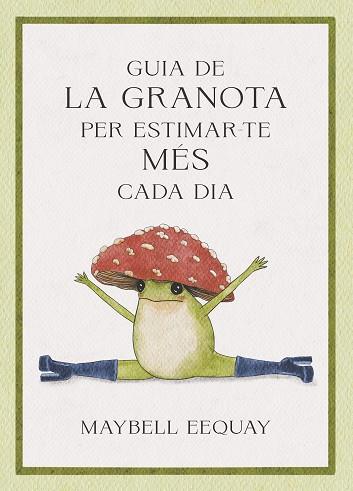 GUIA DE LA GRANOTA PER ESTIMAR-TE MÉS CADA DIA | 9788410121331 | EEQUAY, MAYBELL | Llibreria Huch - Llibreria online de Berga 