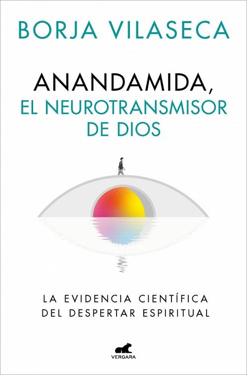 ANANDAMIDA, EL NEUROTRANSMISOR DE DIOS | 9788410467637 | VILASECA, BORJA | Llibreria Huch - Llibreria online de Berga 