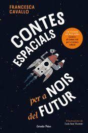 CONTES ESPACIALS PER A NOIS DEL FUTUR | 9791387782504 | CAVALLO, FRANCESCA | Llibreria Huch - Llibreria online de Berga 