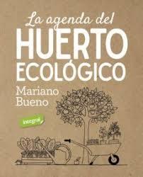 AGENDA DEL HUERTO ECOLOGICO, LA | 9788491181811 | BUENO, MARIANO | Llibreria Huch - Llibreria online de Berga 