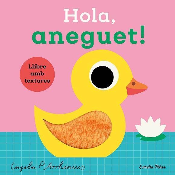 HOLA, ANEGUET! LLIBRE AMB TEXTURES | 9788413899336 | ARRHENIUS, INGELA P. | Llibreria Huch - Llibreria online de Berga 