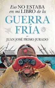 ESTO NO ESTABA EN MI LIBRO DE LA GUERRA FRIA | 9788417797140 | PRIMO JURADO, JUAN JOSE | Llibreria Huch - Llibreria online de Berga 