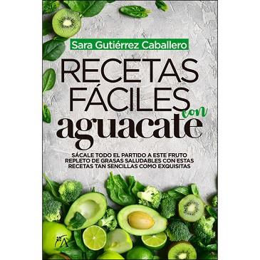 RECETAS FACILES CON AGUACATE | 9788417828066 | GUTIERREZ CABALLERO, SARA | Llibreria Huch - Llibreria online de Berga 