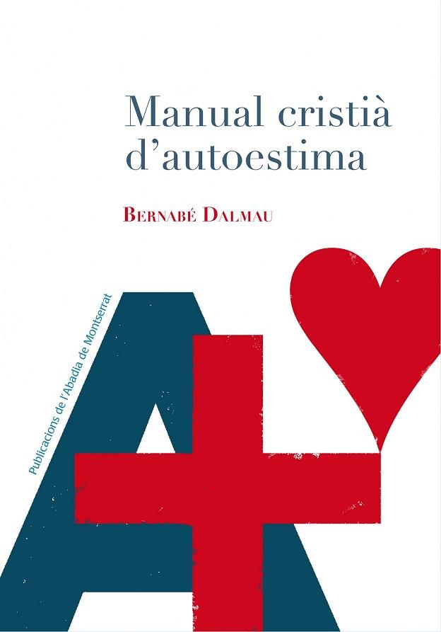 MANUAL CRISTIA D'AUTOESTIMA | 9788498838169 | DALMAU, BERNABE [VER TITULOS] | Llibreria Huch - Llibreria online de Berga 