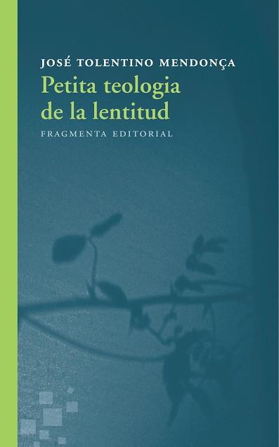 PETITA TEOLOGIA DE LA LENTITUD | 9788415518730 | TOLENTINO MENDONÇA, JOSE [VER TITULOS] | Llibreria Huch - Llibreria online de Berga 