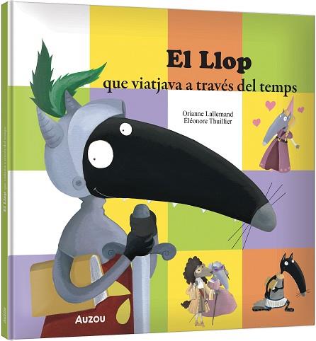 LLOP QUE VIATJAVA A TRAVÉS DEL TEMPS | 9791039583343 | LALLEMAND, ORIANNE/THUILLIER, ÉLÉONORE | Llibreria Huch - Llibreria online de Berga 