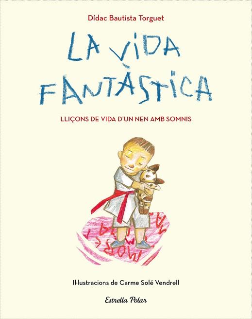 VIDA FANTÀSTICA. LLIÇONS DE VIDA D'UN NEN AMB SOMNIS | 9788491379751 | BAUTISTA, DIDAC | Llibreria Huch - Llibreria online de Berga 