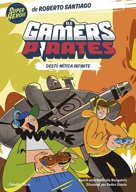 GAMERS PIRATES 1. DESTÍ: MÍTICA INFINITE | 9788413893426 | SANTIAGO, ROBERTO/BURGALETA, ESTÍBALIZ | Llibreria Huch - Llibreria online de Berga 