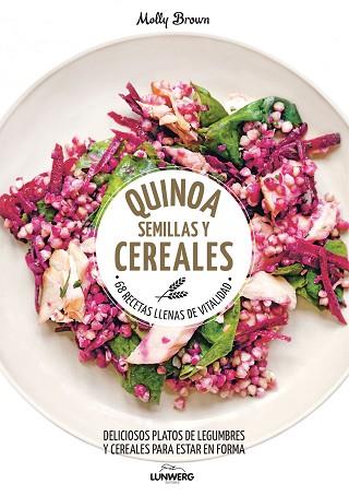 QUINOA, SEMILLAS Y CEREALES : 68 RECETAS LLENAS DE VITALIDAD | 9788416489787 | BROWN, MOLLY [VER TITULOS] | Llibreria Huch - Llibreria online de Berga 