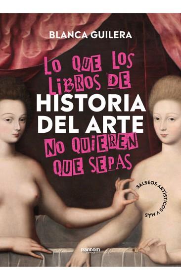 LO QUE LOS LIBROS DE HISTORIA DEL ARTE NO QUIEREN QUE SEPAS | 9788418040504 | GUILERA, BLANCA | Llibreria Huch - Llibreria online de Berga 