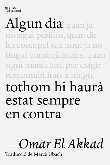 ALGUN DIA TOTHOM HI HAURÀ ESTAT SEMPRE EN CONTRA | 9791387672218 | EL AKKAD, OMAR | Llibreria Huch - Llibreria online de Berga 