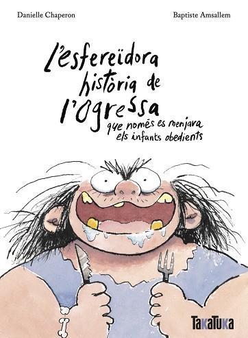 ESFEREÏDORA HISTÒRIA DE L’OGRESSA QUE NOMÉS ES MENJAVA ELS INFANTS OBEDIENTS | 9788418821806 | CHAPERON, DANIELLE | Llibreria Huch - Llibreria online de Berga 