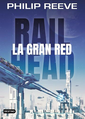 RAILHEAD. LA GRAN RED | 9788408188063 | REEVE, PHILIP | Llibreria Huch - Llibreria online de Berga 