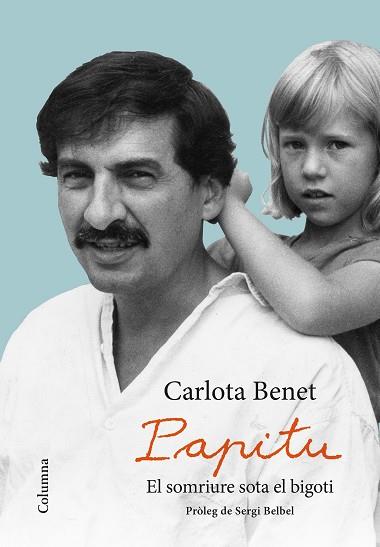 PAPITU. EL SOMRIURE SOTA EL BIGOTI | 9788466423359 | BENET CROS, CARLOTA [VER TITULOS] | Llibreria Huch - Llibreria online de Berga 