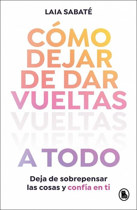 CÓMO DEJAR DE DAR VUELTAS A TODO | 9788402430595 | SABATÉ, LAIA | Llibreria Huch - Llibreria online de Berga 