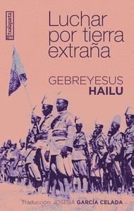 LUCHAR POR TIERRA EXTRAÑA | 9788410246331 | GEBREYESUS HAILU | Llibreria Huch - Llibreria online de Berga 