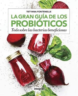 GRAN GUÍA DE LOS PROBIÓTICOS, LA | 9788491181255 | FONTENELLE TETYANA | Llibreria Huch - Llibreria online de Berga 