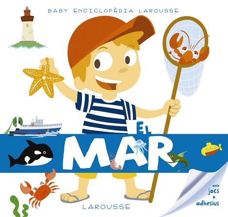 BABY ENCICLOPÈDIA. EL MAR | 9788416984480 | LAROUSSE EDITORIAL | Llibreria Huch - Llibreria online de Berga 