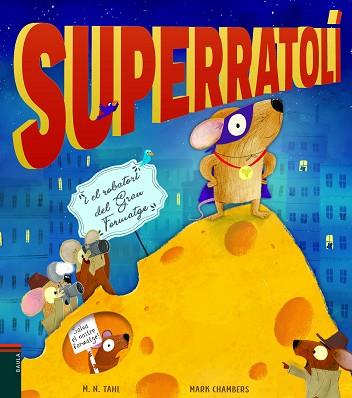 SUPERRATOLÍ I EL ROBATORI DEL GRAN FORMATGE | 9788447939770 | TAHL, M. N. | Llibreria Huch - Llibreria online de Berga 