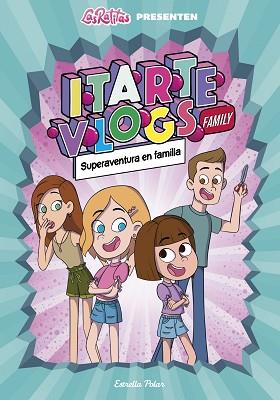 ITARTE VLOGS FAMILY 1. SUPERAVENTURA EN FAMÍLIA | 9788418444760 | ITARTE | Llibreria Huch - Llibreria online de Berga 