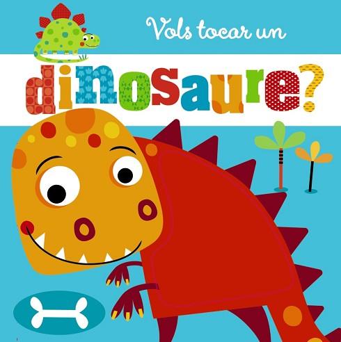 VOLS TOCAR UN DINOSAURE | 9788499068794 | VARIOS AUTORES | Llibreria Huch - Llibreria online de Berga 