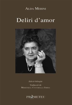 DELIRI D'AMOR | 9788417000424 | MERINI, ALDA | Llibreria Huch - Llibreria online de Berga 