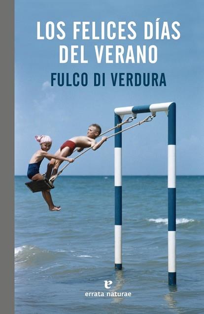 FELICES DIAS DEL VERANO,LOS | 9788416544998 | VERDURA, FULCO DI | Llibreria Huch - Llibreria online de Berga 