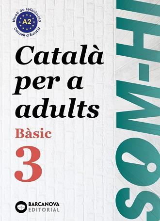 SOM-HI! BÀSIC 3. CATALÀ PER A ADULTS A2 | 9788448949228 | BERNADÓ, CRISTINA/ESCARTÍN, MARTA/PUJOL, ANTONINA | Llibreria Huch - Llibreria online de Berga 