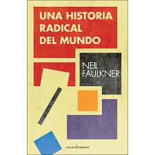 HISTORIA RADICAL DEL MUNDO, UNA | 9788494820892 | FAULKNER, NEIL | Llibreria Huch - Llibreria online de Berga 