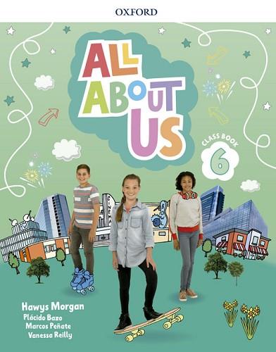 ALL ABOUT US 6. CLASS BOOK | 9780194562416 | MORGAN, HAWYS/REILLY, VANESSA/BAZO, PLÁCIDO/PEÑATE, MARCOS | Llibreria Huch - Llibreria online de Berga 
